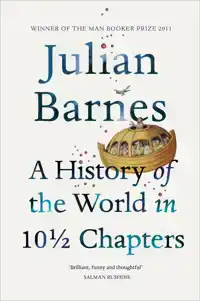 A HISTORY OF THE WORLD IN 10 1/2 CHAPTERS