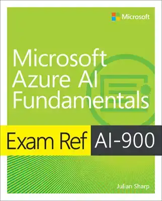 EXAM REF AI-900 MICROSOFT AZURE AI FUNDAMENTALS