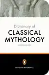 THE PENGUIN DICTIONARY OF CLASSICAL MYTHOLOGY