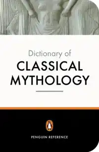 THE PENGUIN DICTIONARY OF CLASSICAL MYTHOLOGY