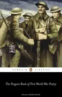 THE PENGUIN BOOK OF FIRST WORLD WAR POETRY