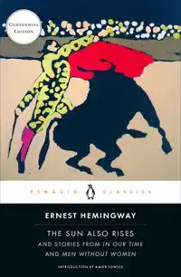 The Sun Also Rises: And Stories from in Our Time and Men Wit