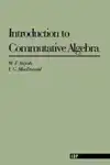 INTRODUCTION TO COMMUTATIVE ALGEBRA