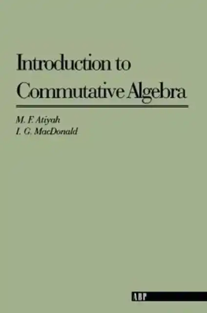 INTRODUCTION TO COMMUTATIVE ALGEBRA