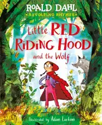 REVOLTING RHYMES: LITTLE RED RIDING HOOD AND THE WOLF