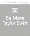 BE MORE TAYLOR SWIFT