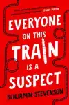EVERYONE ON THIS TRAIN IS A SUSPECT