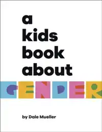 A KIDS BOOK ABOUT GENDER