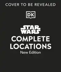 STAR WARS COMPLETE LOCATIONS NEW EDITION