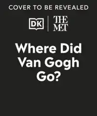 THE MET WHERE DID VAN GOGH GO?