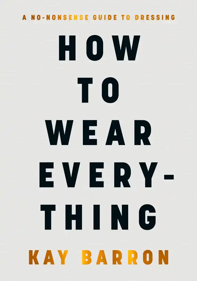 HOW TO WEAR EVERYTHING