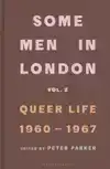 SOME MEN IN LONDON: QUEER LIFE, 1960-1967