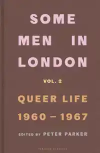 SOME MEN IN LONDON: QUEER LIFE, 1960-1967