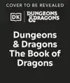 DUNGEONS & DRAGONS THE BOOK OF DRAGONS
