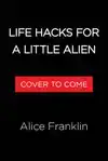 Life Hacks for a Little Alien