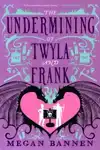 THE UNDERMINING OF TWYLA AND FRANK