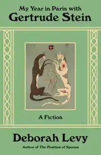 My Year in Paris with Gertrude Stein: A Fiction