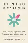 LIFE IN THREE DIMENSIONS: HOW CURIOSITY, EXPLORATION, AND EX