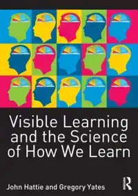 VISIBLE LEARNING AND THE SCIENCE OF HOW WE LEARN