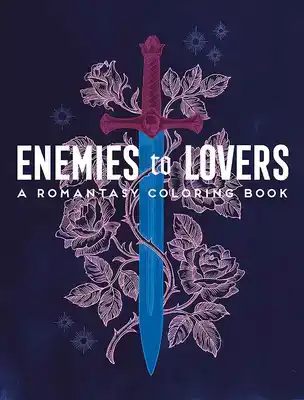 ENEMIES TO LOVERS: A ROMANTASY COLORING BOOK