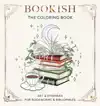 BOOKISH: THE COLORING BOOK (ART & EPHEMERA FOR BOOKWORMS & B