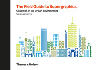 THE FIELD GUIDE TO SUPERGRAPHICS