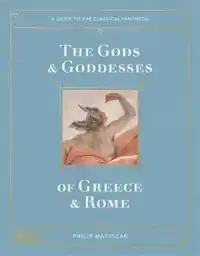 THE GODS AND GODDESSES OF GREECE AND ROME