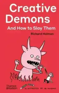 CREATIVE DEMONS AND HOW TO SLAY THEM