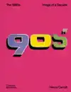 THE 1990S: A VISUAL HISTORY OF THE DECADE