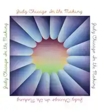 JUDY CHICAGO: IN THE MAKING