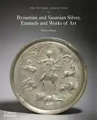 THE WYVERN COLLECTION: BYZANTINE AND SASANIAN SILVER, ENAMEL