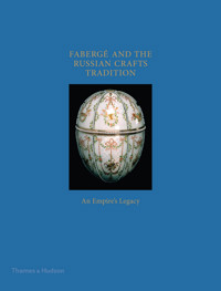 FABERGE AND THE RUSSIAN CRAFTS TRADITION