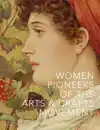 WOMEN PIONEERS OF THE ARTS AND CRAFTS MOVEMENT (VICTORIA AND