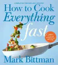 HOW TO COOK EVERYTHING FAST REVISED EDITION