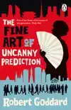 THE FINE ART OF UNCANNY PREDICTION