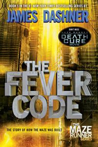 FEVER CODE (MAZE RUNNER, BOOK FIVE; PREQUEL)