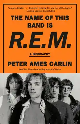THE NAME OF THIS BAND IS R.E.M.: A BIOGRAPHY