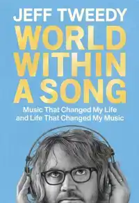 WORLD WITHIN A SONG: MUSIC THAT CHANGED MY LIFE AND LIFE THA