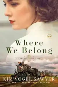 Where We Belong: An Orphan Train Novel