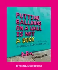 PUTTING BALLOONS ON A WALL IS NOT A BOOK