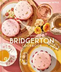 THE OFFICIAL BRIDGERTON COOKBOOK