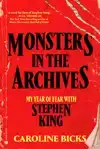 MONSTERS IN THE ARCHIVES: MY YEAR OF FEAR WITH STEPHEN KING