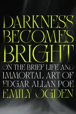 Darkness Becomes Bright: On the Brief Life and Immortal Art 