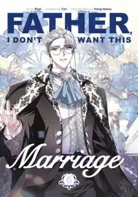 FATHER, I DON'T WANT THIS MARRIAGE, VOLUME 6