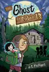 The Ghost in Cabin 13: A Graphic Novel