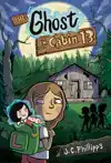 The Ghost in Cabin 13: A Graphic Novel