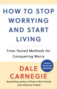 HOW TO STOP WORRYING AND START LIVING