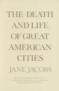 THE DEATH AND LIFE OF GREAT AMERICAN CITIES