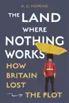 THE LAND WHERE NOTHING WORKS