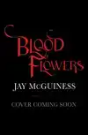 BLOOD FLOWERS